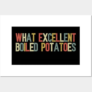 What Excellent Boiled Potatoes Funny Quotes Posters and Art